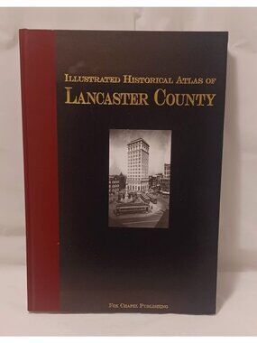 Illustrated Historical Atlas of Lancaster County Hardcover Book Fox Chapel 2006